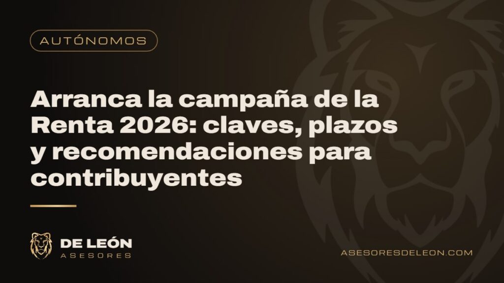Arranca la campaña de la Renta 2026: claves, plazos y recomendaciones para contribuyentes