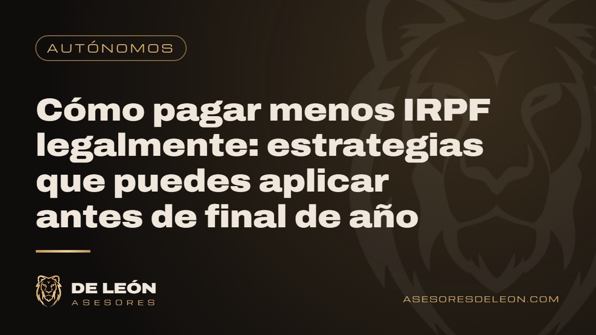 Cómo pagar menos IRPF legalmente: estrategias que puedes aplicar antes de final de año