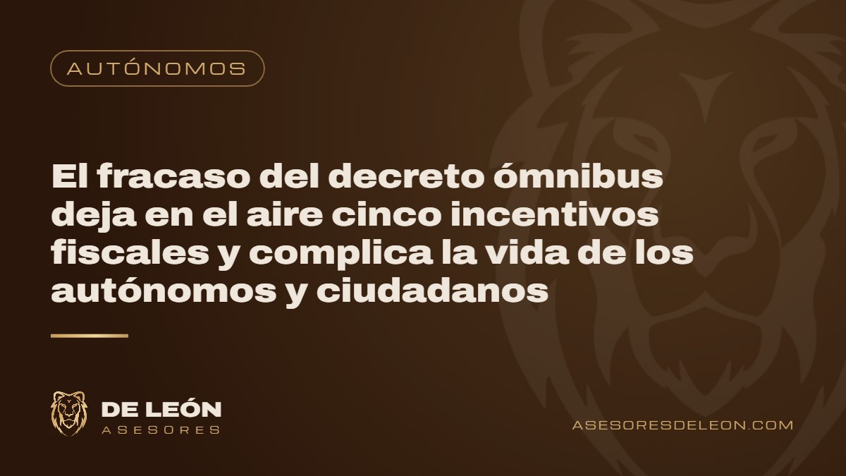 El fracaso del decreto ómnibus deja en el aire cinco incentivos fiscales y complica la vida de los autónomos y ciudadanos