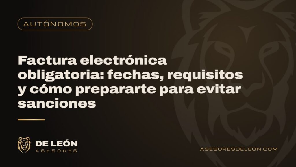 Factura electrónica obligatoria: fechas, requisitos y cómo prepararte para evitar sanciones