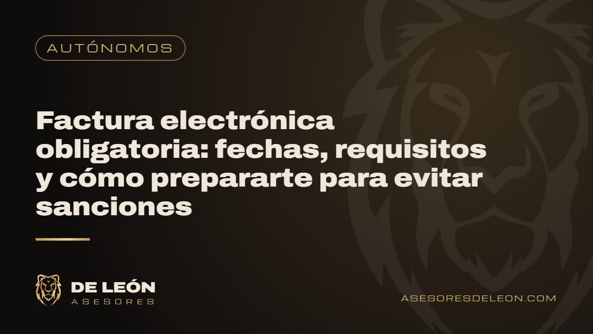 Factura electrónica obligatoria: fechas, requisitos y cómo prepararte para evitar sanciones