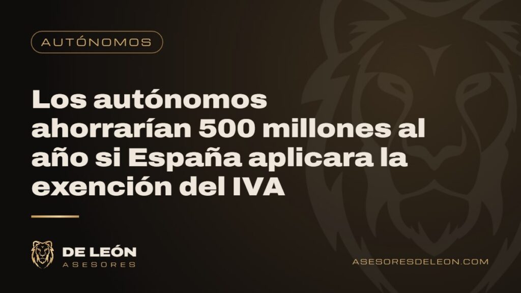 Los autónomos ahorrarían 500 millones al año si España aplicara la exención del IVA