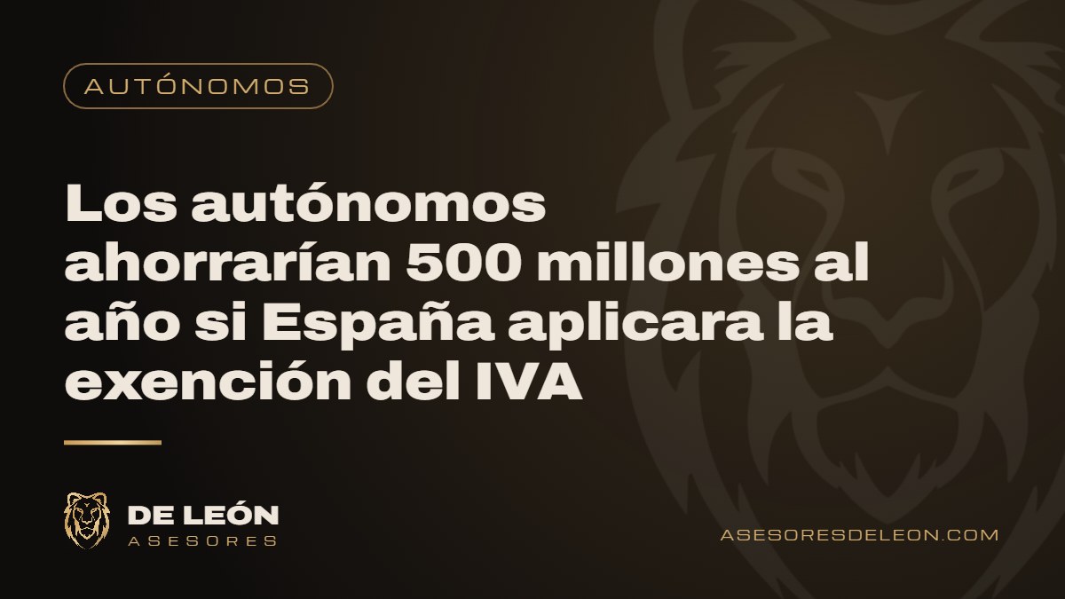 Los autónomos ahorrarían 500 millones al año si España aplicara la exención del IVA