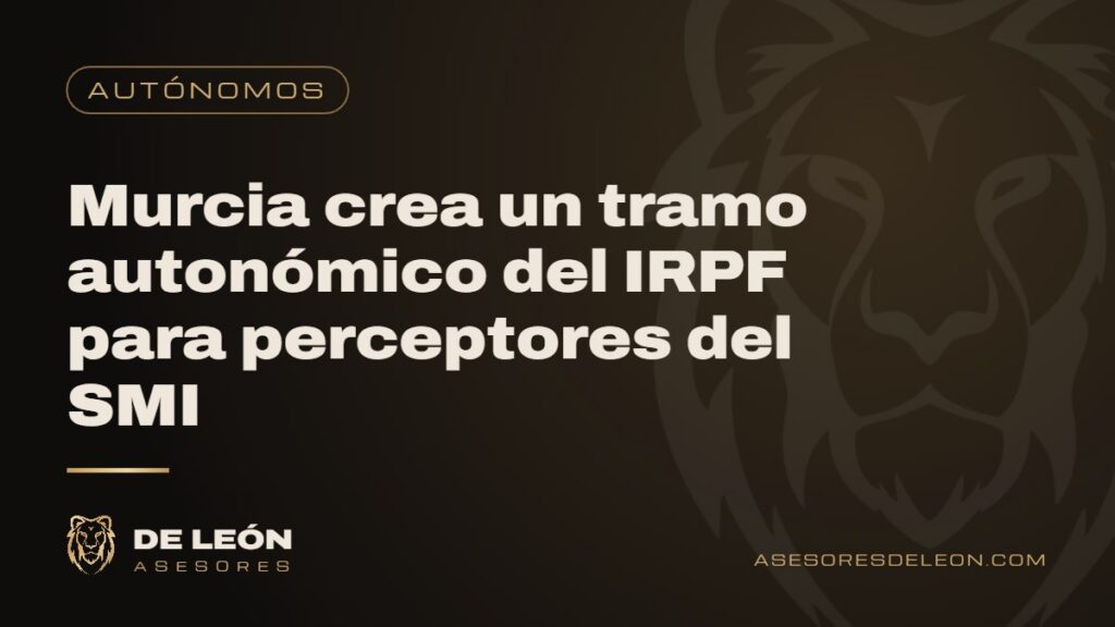 Murcia crea un tramo autonómico del IRPF para perceptores del SMI