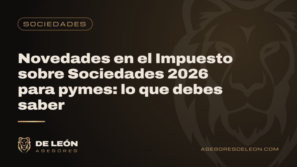 Novedades en el Impuesto sobre Sociedades 2026 para pymes: lo que debes saber