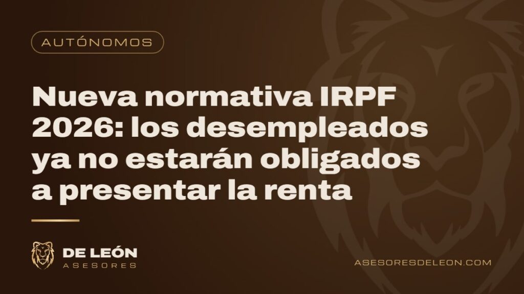 Nueva normativa IRPF 2026: los desempleados ya no estarán obligados a presentar la renta