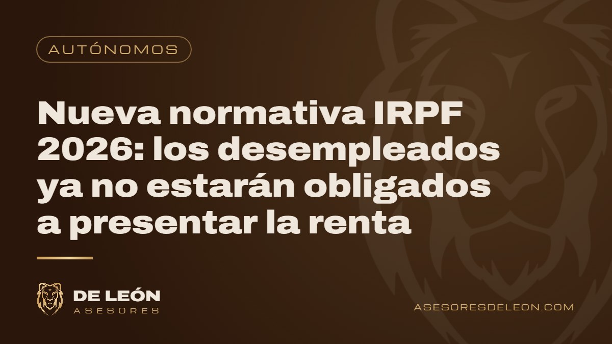 Nueva normativa IRPF 2026: los desempleados ya no estarán obligados a presentar la renta