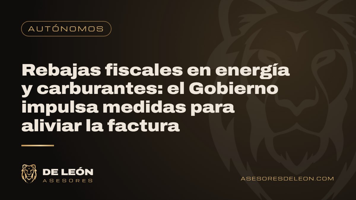 Rebajas fiscales en energía y carburantes: el Gobierno impulsa medidas para aliviar la factura
