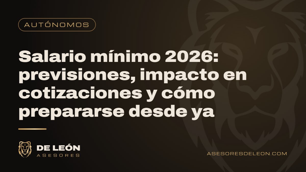 Salario mínimo 2026: previsiones, impacto en cotizaciones y cómo prepararse desde ya