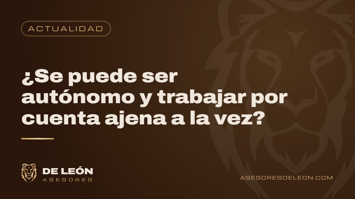 ¿Se puede ser autónomo y trabajar por cuenta ajena a la vez?